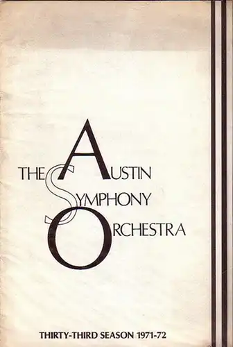 Austin Symphony Orchestra: Program: Austin Symphony Orchestra /  Thirty-Third Season 1971 - 72: Program Notes, Artists, Orchestra, Board, Contributors. 