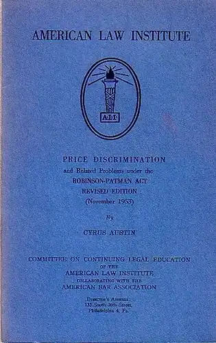 Austin, Cyrus: Price discrimination and related problems unter the Robinson - Patman  Act revised edition (November 1953). Foreword and preface. 