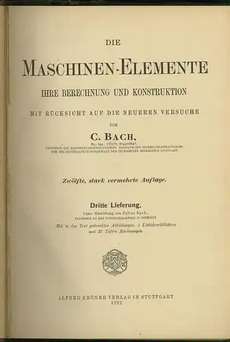 Bach, C: Die Maschinen-Elemente ihre Berechnung und Konstruktion. Mit Rücksicht auf die neueren Versuche. Dritte Lieferung. Unter Mitwirkung von Julius Bach. 