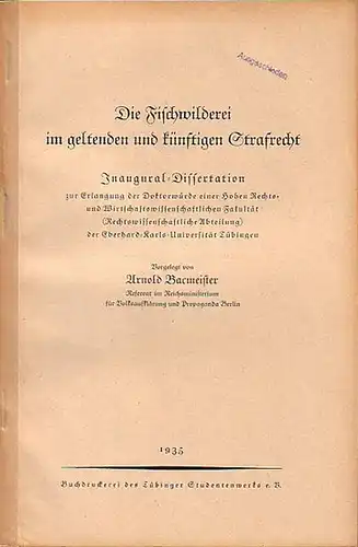 Bacmeister, Arnold: Die Fischwilderei im geltenden und künftigen Strafrecht. Dissertation an der Eberhard-Karls-Universität Tübingen, 1935. 