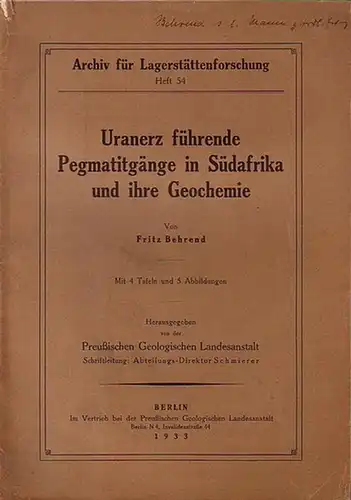 Behrend, Fritz: Uranerz führende Pegmatitgänge in Südafrika und ihre Geochemie. Archiv für Lagerstättenforschung, Heft 54. Herausgegeben von der Preussischen Geologischen Landesanstalt. 