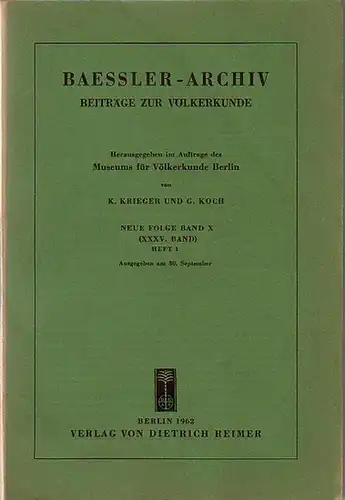 Baessler - Archiv. - Krieger, K. und G. Koch (Herausgeber): Baessler-Archiv. Beiträge zur Völkerkunde. Neue Folge, Band 10 (35. Band), Heft 1, 1962. Im Inhalt...