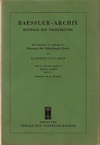 Baessler   Archiv.   Krieger, K. und G. Koch (Herausgeber): Baessler Archiv. Beiträge zur Völkerkunde. Neue Folge, Band 10 (35. Band), Heft 1.. 