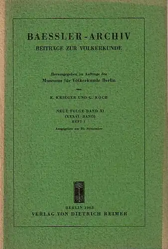 Baessler   Archiv.   Krieger, K. und G. Koch (Herausgeber): Baessler Archiv. Beiträge zur Völkerkunde. Neue Folge, Band 11 (36. Band), Heft 1.. 