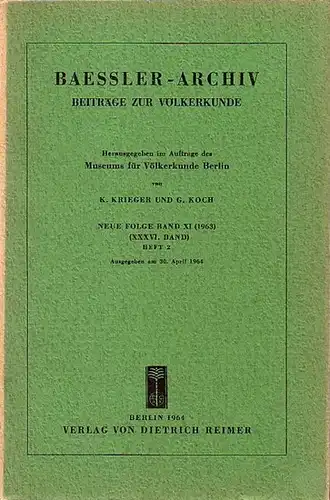 Baessler - Archiv. - Krieger, K. und G. Koch (Herausgeber): Baessler-Archiv. Beiträge zur Völkerkunde. Neue Folge, Band 11 (36. Band), Heft 2, 1963. Im Inhalt...