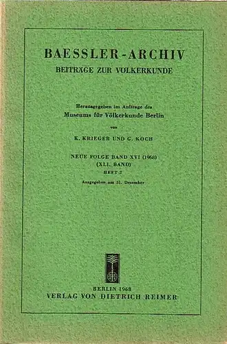 Baessler   Archiv.   Krieger, K. und G. Koch (Herausgeber): Baessler Archiv. Beiträge zur Völkerkunde. Neue Folge, Band 16 (41. Band), Heft 2,1968.. 