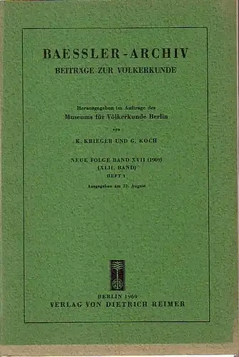 Baessler - Archiv. - Krieger, K. und G. Koch (Herausgeber): Baessler-Archiv. Beiträge zur Völkerkunde. Neue Folge, Band 17 (42. Band), Heft 1,1969. Im Inhalt Beiträge...