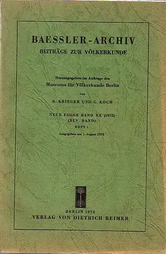 Baessler - Archiv. - Krieger, K. und G. Koch (Herausgeber): Baessler-Archiv. Beiträge zur Völkerkunde. Neue Folge, Band 20 (45. Band), Heft 1 1972. Im Inhalt...