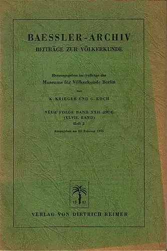 Baessler - Archiv. - Krieger, K. und G. Koch (Herausgeber): Baessler-Archiv. Beiträge zur Völkerkunde. Neue Folge, Band 22 (47. Band), Heft 2, 1974. Im Inhalt...