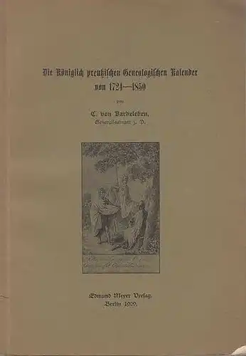 Bardeleben, C. von: Die Königlich preußischen Genealogischen Kalender von 1724-1850. 