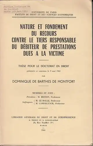 Barthes de Montfort, Dominique de: Nature et Fondement du Recours contre le Tiers Responsable du Debiteur de Prestations dues a la  Victime. 