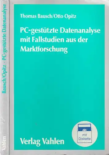 Bausch, Thomas ; Opitz, Otto: PC-gestützte Datenanalyse mit Fallstudien aus der Marktforschung. 