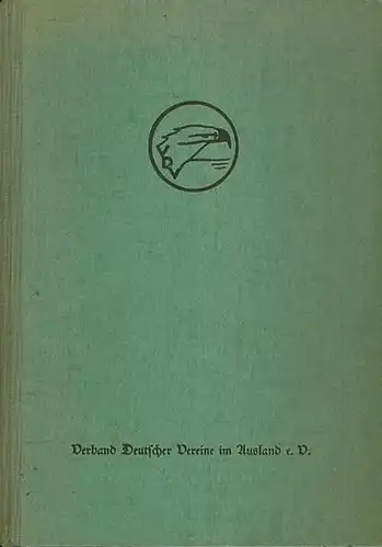 Bohle, E.W: Wir Deutsche in der Welt. Herausgegeben vom Verband Deutscher Vereine im Ausland e.V. 