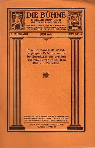 Bühne, Die - Verein zur Förderung der Bühnenkunst (Hrsg): Die Bühne. Rheinische Monatshefte für Theater und Drama. 3. Jahrgang. Juni 1921. Heft Nr.6. 