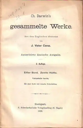 Darwin, Charles. - Carus, J. Victor: Ch. Darwin´s gesammelte Werke. Aus dem Englischen übersetzt von J. Victor Carus. Autorisierte deutsche Ausgabe. Elfter Band. Zweite Hälfte. Vulcanische Inseln. 