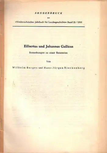 Berges, Wilhelm / Rieckenberg, Hans Jürgen: Eilbertus und Johannes Gallicus. Bemerkungen zu einer Rezension (von R. Drögereit). Sonderdruck aus 'Niedersächsisches Jahrbuch für Landesgeschichte' Band 25 / 1953. 