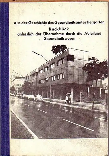 Berlin Tiergarten. - Stürzbecher, M: Aus der Geschichte des Gesundheitsamtes Tiergarten. Rückblick anlässlich der Übernahme durch die Abteilung Gesundheitswesen. Mit Vor- und Nachwort. UND: Baubüro Firma Bartels: Baubeschreibung. 