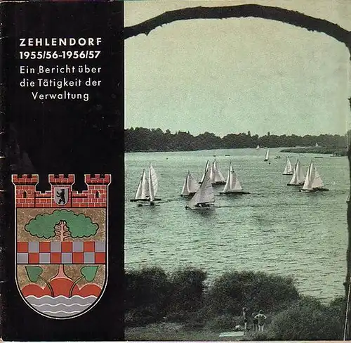 Berlin Zehlendorf: Zehlendorf 1955/56 - 1956/57 [31.März 1957]. Ein Bericht über die Tätigkeit der Verwaltung. Herausgegeben vom Bezirksamt. 