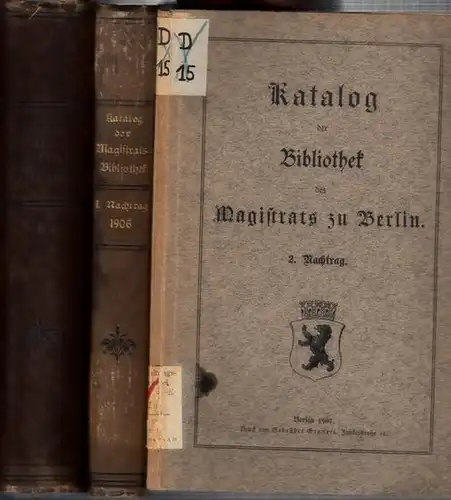 Berlin: Katalog der Bibliothek des Magistrats zu Berlin. 3 Bände: 1) Hauptband, 2) 1. Nachtrag 1906, 3) 2. Nachtrag 1907. 