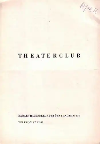 Berlin. Theaterclub. Direktion: Ottokar Runze-  (Hrsg.): Programmheft Theaterclub Berlin. 1955 / 1956. 