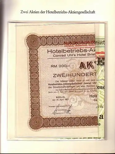 BerlinArchiv herausgegeben von Hans Werner Klünner und Helmut Börsch Supan: Aktien der Hotelbetriebs Aktiengesellschaft über 1000 Mark von 1899 und 200 Reichsmark von 1927 (.. 