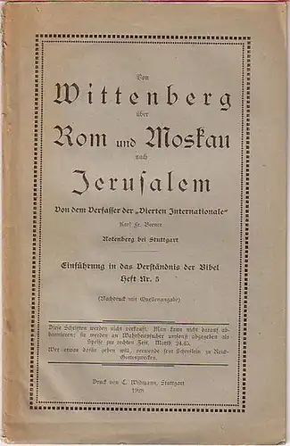 Berner, Karl Fr: Von Wittenberg über Rom und Moskau nach Jerusalem. Von dem Verfasser der 'Vierten Internationale'. Mit Vorwort von Adolf Kappus. Einführung in das Verständnis der Bibel, Heft Nr. 5. 