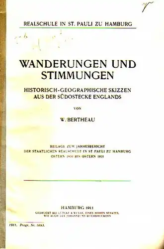 Bertheau, W: Wanderungen und Stimmungen. Historisch-Geographische Skizzen aus der Südostecke Englands. Beilage zum UND: Jahresbericht der staatlichen Realschule in St. Pauli zu Hamburg, Ostern 1910 bis Ostern 1911. Programm Nummer 1053. 