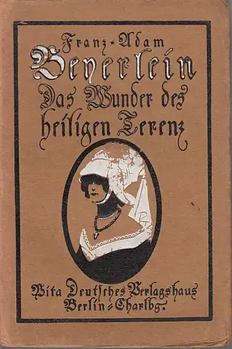 Beyerlein, Franz-Adam: Das Wunder des heiligen Terenz. Ein Lustspiel aus dem Mittelalter in drei Aufzügen. 