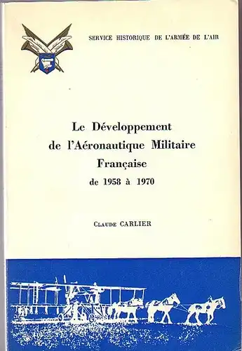 Carlier, Claude: Le Développement de l´Aéronautique Militaire Francaise de 1958-1970. Service historique de l´armée de l´air. 