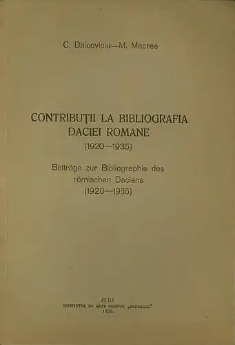 Daicoviciu, C. // Macrea, M: Contributii la Bibliografia Daciei Romane (1920-1935). - Beiträge zur Bibliographie des römischen Dichters (1920-1935). 