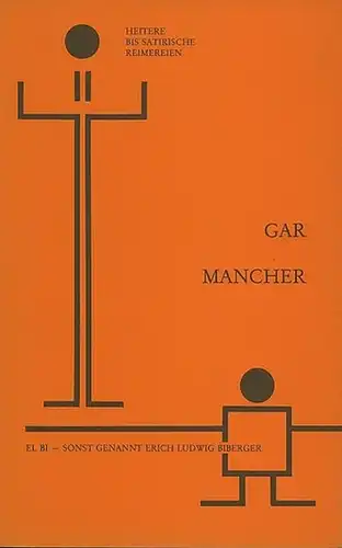 Biberger, Erich Ludwig (EL BI): Gar mancher. Heitere bis satirische Reimereien. 