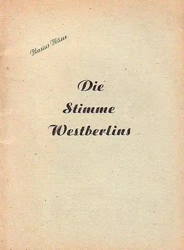 Bläser, Blasius: Die Stimme Westberlins. (Gedichte). 