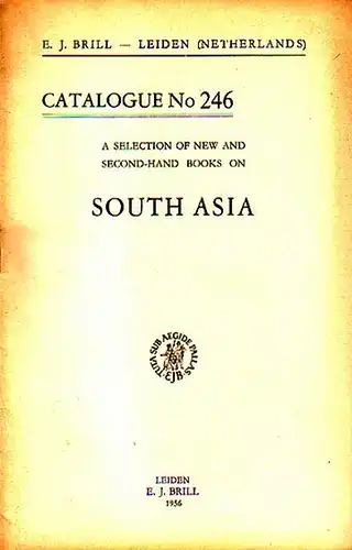 Brill, E.J: E. J. Brill - Leiden, Netherlands. A selection of new and second-hand books on South Asia. Catalogue No 246 with 646 Numbers. 