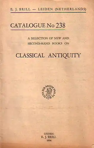 Brill, E.J: E. J. Brill - Leiden, Netherlands. A selection of new and second-hand books on classical Antiquity: General and miscellaneous, Linguistics  and literature, Texts and translations, Religion, Philosophy, Arts, archaeology, History, Law, Geograph