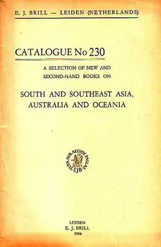 Brill, E.J: E. J. Brill - Leiden, Netherlands. A selection of new and second-hand books on South and southeast Asia, Australia and Oceania. Catalogue No 230 with 618 Numbers. 