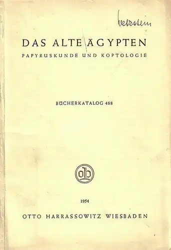 Buchhandlung und Antiquariat Otto Harrassowitz, Wiesbaden, Friedrichstraße 14. - Hellmut Brunner: Bücherkatalog 488: Das alte Ägypten. Papyruskunde und Koptologie. Mit 895 Nummern. Mit dem Beitrag...