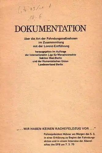 Buchholtz, Hans-Christoph - Zabern, Thoms von // Internationale Liga der Menschenrechte (Hrsg.): Dokumentation über die Art der Fahndungsarbeiten im Zusammenhang mit der Lorenz-Entführung. 