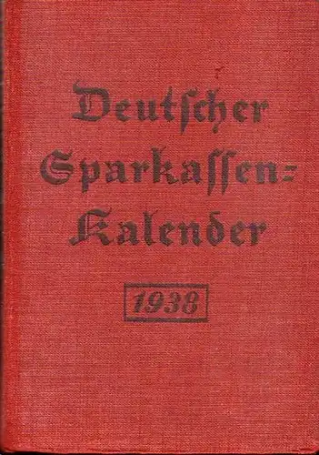 Deutscher Sparkassen- und Giroverband (Hrsg.): Deutscher Sparkassenkalender 1938. Taschenbuch für Mitarbeiter der Sparkassen- und Giro-Organisation. 