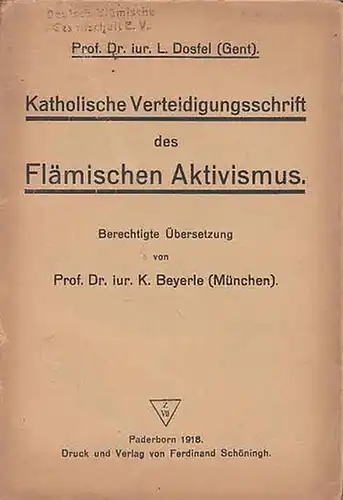 Dosfel, L(udwig): Katholische Verteidigungsschrift des Flämischen Aktivismus. Berechtigte Übers. von K. Beyerle. 