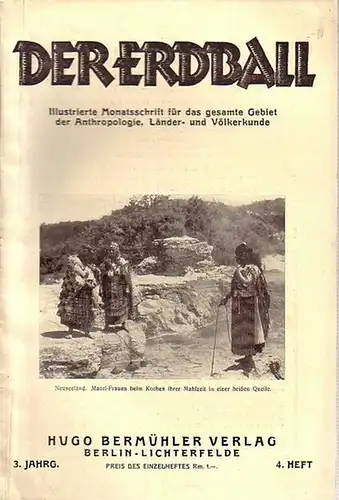 Erdball, Der - Kunike, H. (Schriftleiter): Der Erdball.  Illustrierte Zeitschrift für Länder- und Völkerkunde. Jahrgang 3, Heft 4, 1929. Mit Beiträgen u.a. von: H...