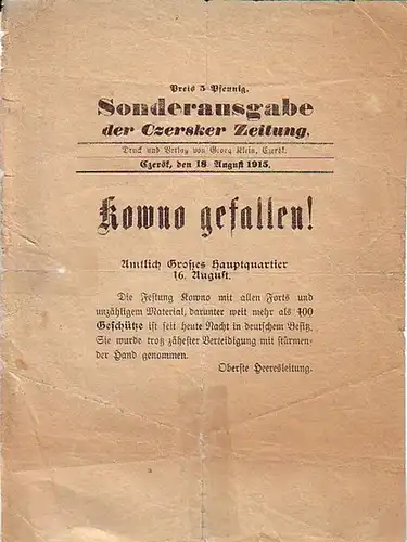 Czersker Zeitung: Sonderausgabe der Czersker Zeitung vom 18. August 1915. Kowno gefallen! Amtlich Großes Hauptquartier 16. August. Die Festung Kowno mit allen Forts und unzähligem.. 