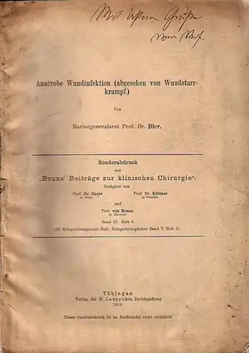 Bier: Anaerobe Wundinfektion (abgesehen von Wundstarrkrampf). Sonderabdruck aus 'Bruns´ Beiträge zur klinischen Chirurgie' Band 5. Heft 3, 1916. 