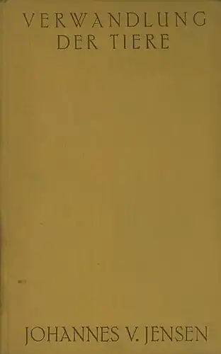 Bildt, Paul. - Jensen, Johannes V: Verwandlung der Tiere. Zur Plastik der Entwicklung. Aus dem Dänischen übertragen von Erwin Magnus. 