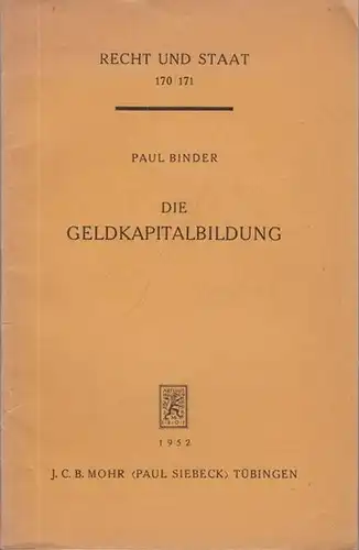 Binder, Paul: Die Geldkapitalbildung. (= Recht und Staat in Geschichte und Gegenwart, 170 / 171). 