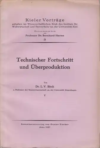 Birck, L.V: Technischer Fortschritt und Überproduktion. (= Kieler Vorträge 21). 
