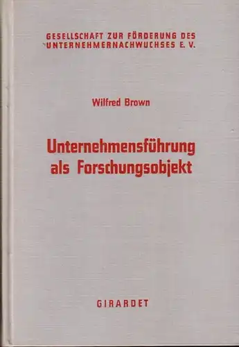 Brown, Wilfred: Unternehmensführung als Forschungsobjekt. 