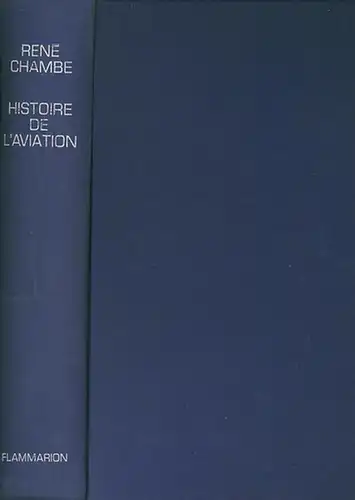 Chambe, Rene: Histoire de l'Aviation. 