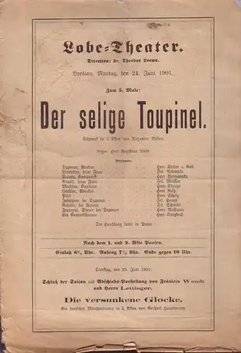 Programmzettel zu: Der selige Toupinel. Schwank in drei Akten. Regie: Herr Niedt. Aufführung: Lobe - Theater am 24. Juni 1901. Direction: Theodor Loewe. (Aus der Breslauer Theater - Zeitung)