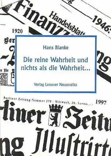 Blanke, Hans: Die reine Wahrheit und nichts als die Wahrheit Erkenntnisse meines Lebens. Mit einem Vorwort. 