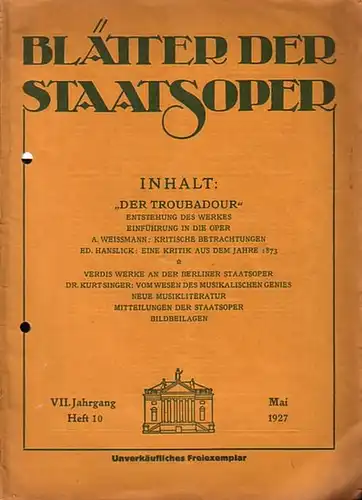 Blätter der Staatsoper: Blätter der Staatsoper. VII. Jahrgang, Heft 10, Mai 1927. Inhalt: Der Troubadour. Oper in 4 Akten (8 Bildern). Italienischer Text (nach dem.. 